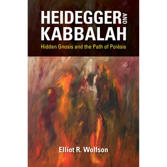 Pre-Owned Heidegger and Kabbalah: Hidden Gnosis and the Path of Poiesis (New Jewish Philosophy and Thought) Paperback