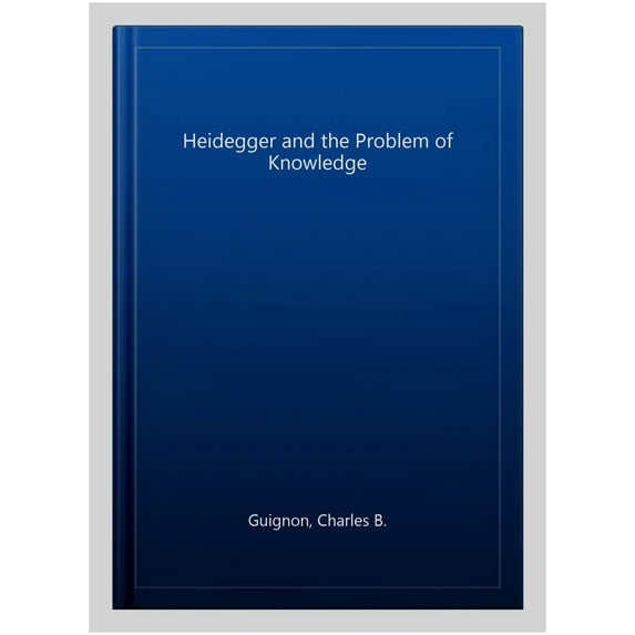 Heidegger and the Problem of Knowledge (Paperback)
