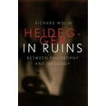 thumbnail image 1 of Heidegger in Ruins: Between Philosophy and Ideology, (Hardcover), 1 of 2