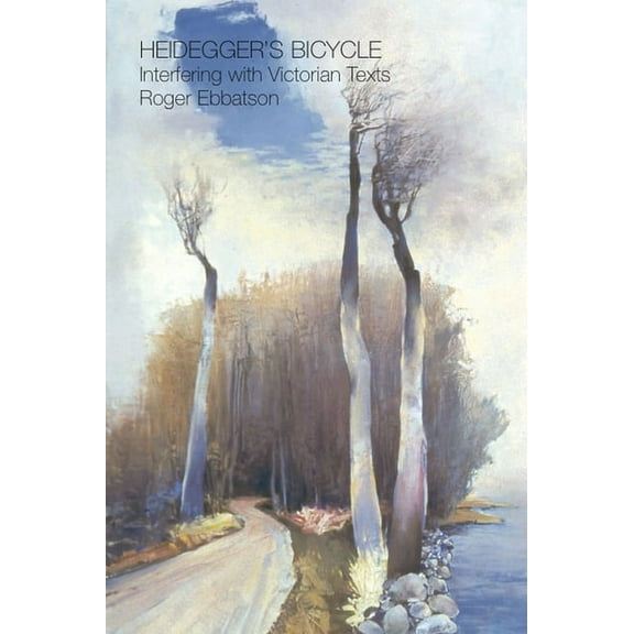 Critical Inventions Heidegger's Bicycle: Interfering with Victorian Texts, (Paperback)