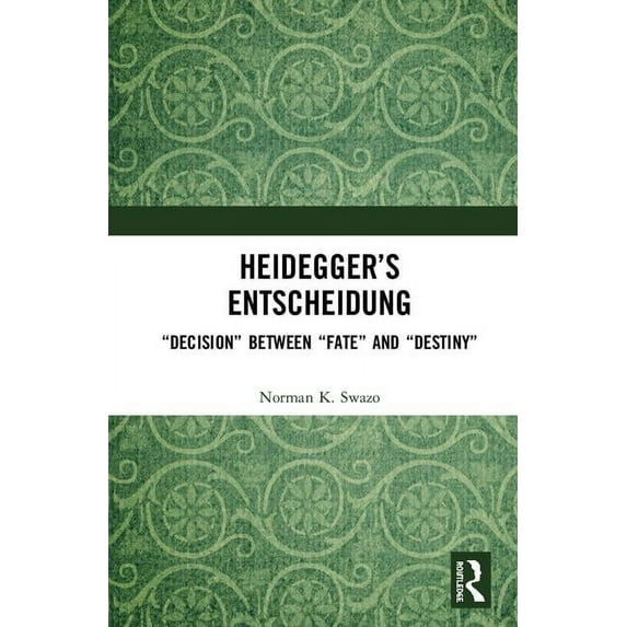 Heidegger's Entscheidung: "Decision" Between "Fate" and "Destiny", (Hardcover)