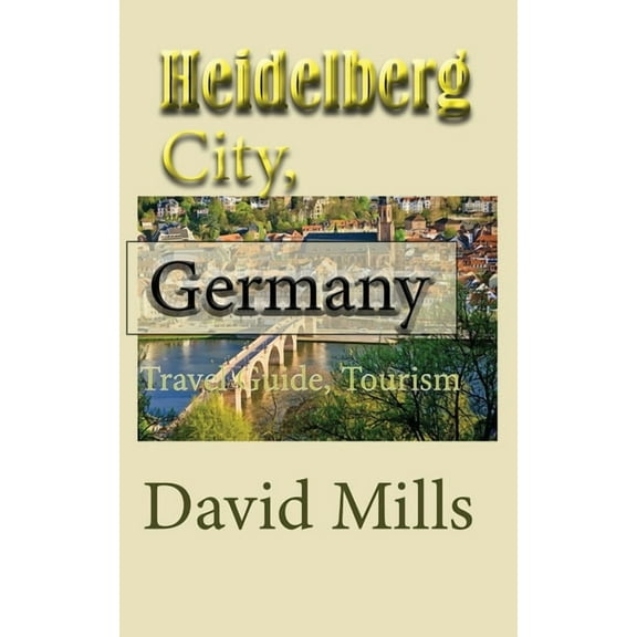 Heidelberg City, Germany: Travel Guide, Tourism, (Paperback)