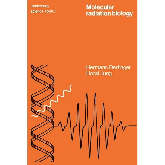 Heidelberg Science Library Molecular Radiation Biology: The Action of Ionizing Radiation on Elementary Biological Objects, (Paperback)
