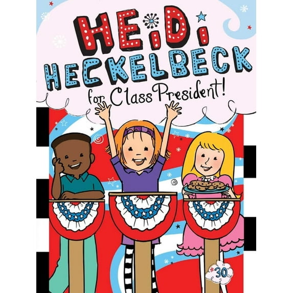 Heidi Heckelbeck Heidi Heckelbeck for Class President, Book 30, (Paperback)