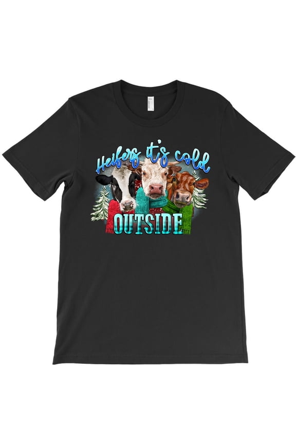 Heifers Its Cold Outside Themed Funny and Cute Themed Gift for a Heifers - Trending Now H16127 Unisex T-Shirt, Up to 5XL Available