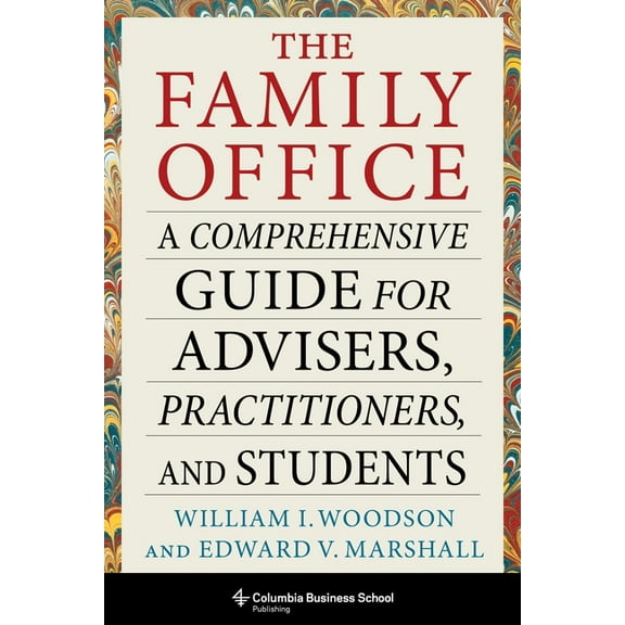 Heilbrunn Center for Graham & Dodd Inves The Family Office: A Comprehensive Guide for Advisers, Practitioners, and Students, (Hardcover)