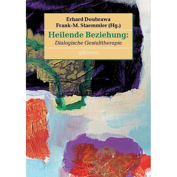 Heilende Beziehung: Dialogische Gestalttherapie, (Paperback)