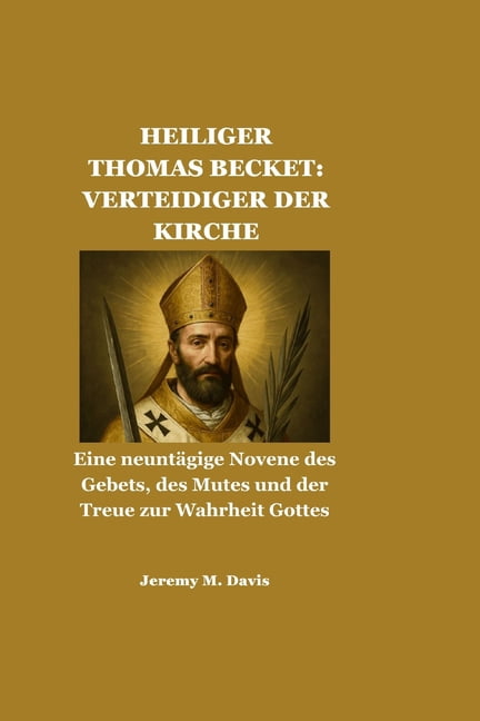 Heiliger Thomas Becket: VERTEIDIGER DER KIRCHE: Eine neuntägige Novene des Gebets, des Mutes und der Treue zur Wahrheit , (Paperback)