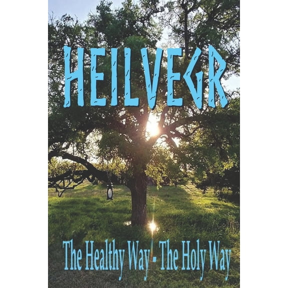 Heilvegr: The Healthy Way, The Holy Way, (Paperback)