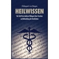 thumbnail image 1 of Heilwissen: Die Schrift der Aebtissin Hildegard Ã¼ber Ursachen und Behandlung der Krankheiten (groÃdruck), (Hardcover), 1 of 1