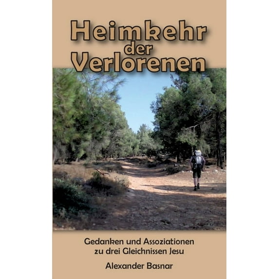 Heimkehr der Verlorenen : Gedanken und Assoziationen zu drei Gleichnissen Jesu (Paperback)