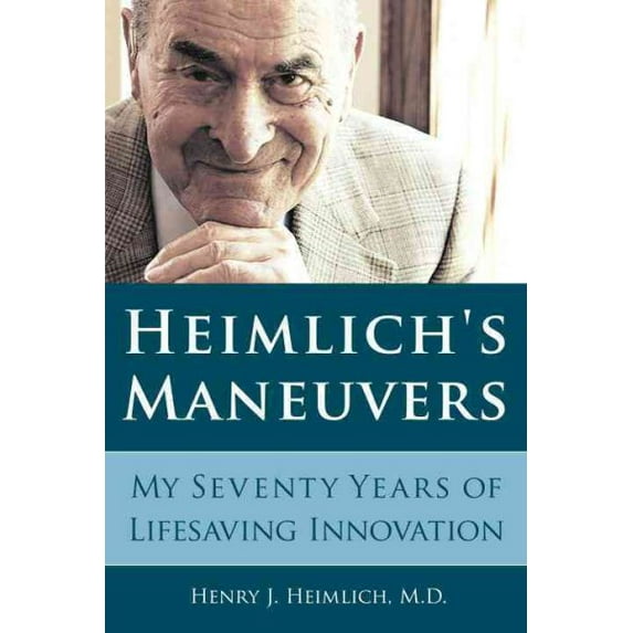 Heimlich's Maneuvers : My Seventy Years of Lifesaving Innovation (Paperback)