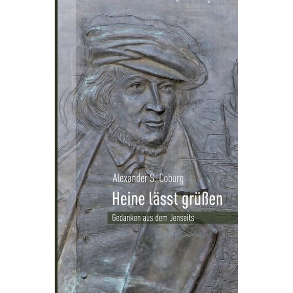 Heine lässt grüÃen: Gedanken aus dem Jenseits, (Paperback)