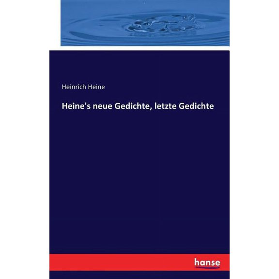 Heine's neue Gedichte, letzte Gedichte, (Paperback)