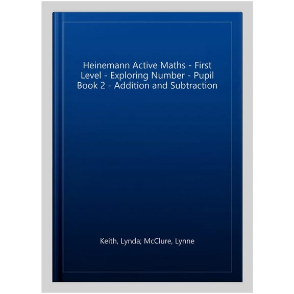 Heinemann Active Maths - First Level - Exploring Number - Pupil Book 2 - Addition and Subtraction