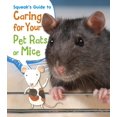 thumbnail image 1 of Heinemann First Library: Pets' Guides: Squeak's Guide to Caring for Your Pet Rats or Mice (Hardcover), 1 of 1