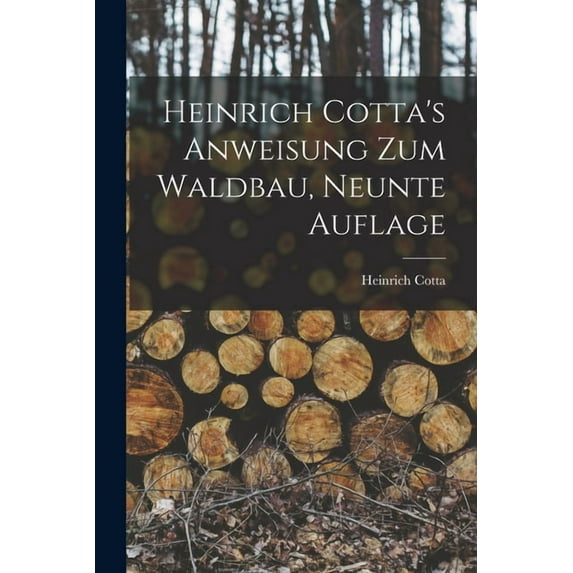 Heinrich Cotta's Anweisung Zum Waldbau, Neunte Auflage (Paperback)