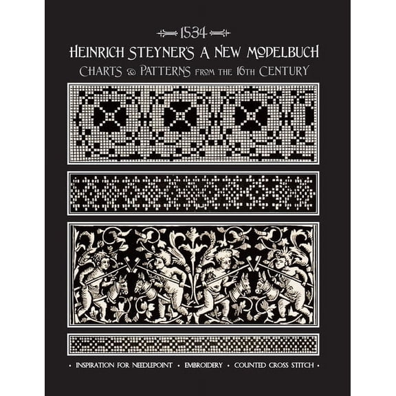 Heinrich Steyner's A New Modelbuch: Charts & Patterns from the 16th Century (Paperback)
