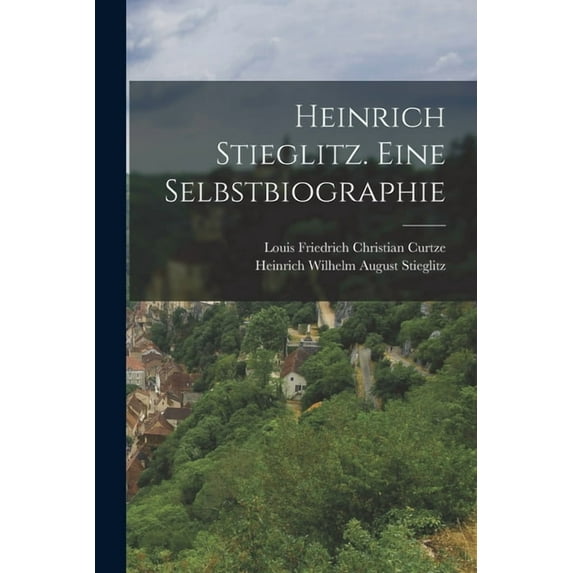 Heinrich Stieglitz. Eine Selbstbiographie (Paperback)