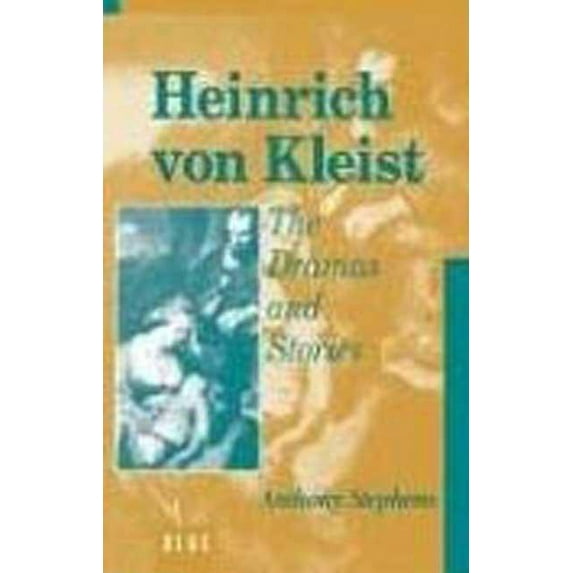 Heinrich Von Kleist: The Dramas and Stories: An Interpretation, (Hardcover)