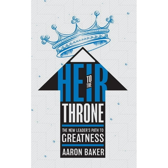 9781599327709 Heir to the Throne: The New Leader's Path to Greatness, (Hardcover)