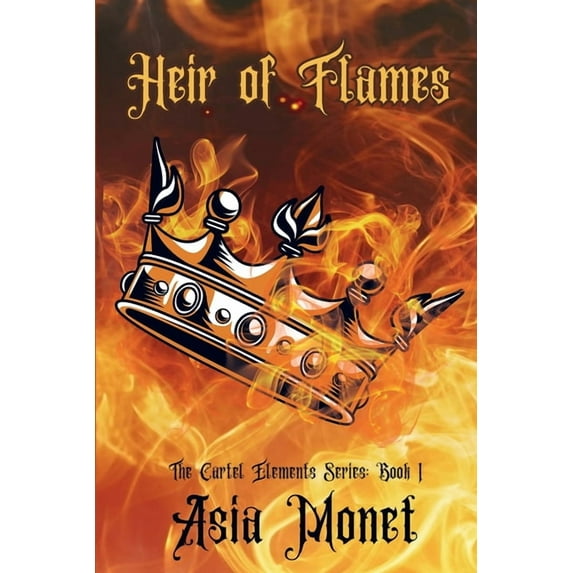 Heir of Flames: The Cartel Elements Series: Book 1, (Paperback)