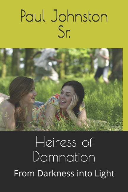 Heiress of Damnation : From Darkness into Light (Paperback)