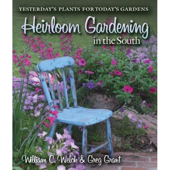 Pre-Owned Heirloom Gardening in the South: Yesterday's Plants for Today's Gardens (Texas A&M AgriLife Research and Extension Service Series), 9781603442138, 1603442138, Paperback, First Edition edition