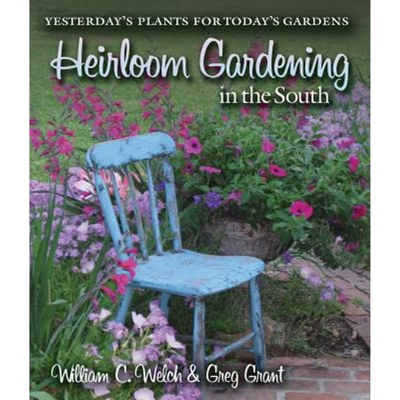 Pre-Owned Heirloom Gardening in the South: Yesterday's Plants for Today's Gardens (Texas A&M AgriLife Research and Extension Service Series), 9781603442138, 1603442138, Paperback, First Edition edition