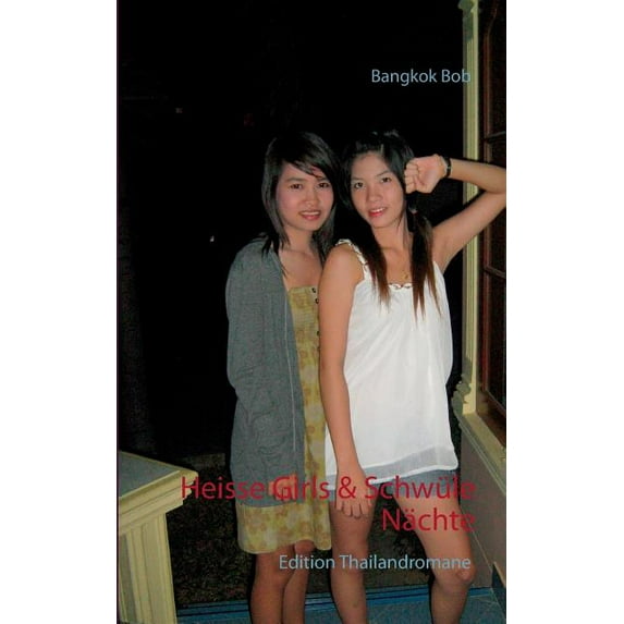 Heisse Girls & Schwle Nchte: Edition Thailandromane (Paperback)