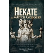 Hekate the Witch Goddess Unveil Secret Magic of the Witchcraft Queen, with Grimoire of Recipe Spells, Rituals and Rites, Paperback