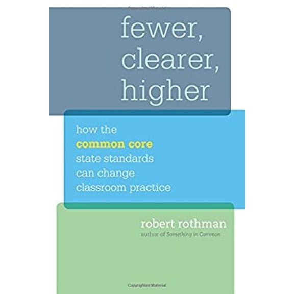 Pre-Owned Fewer, Clearer, Higher: How the Common Core State Standards Can Change Classroom Practice (Paperback) 1612506194 9781612506197