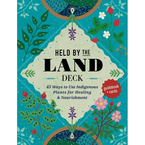Held by the Land Deck : 45 Ways to Use Indigenous Plants for Healing & Nourishment - Guidebook + Cards (Cards)
