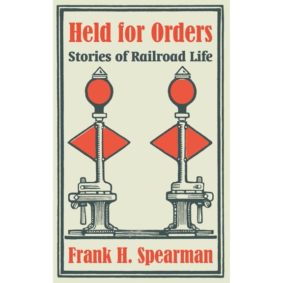Held for Orders: Stories of Railroad Life (Paperback)