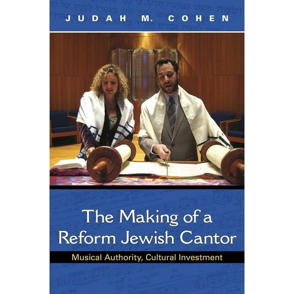 Helen B. Schwartz Book in Jewish Studies The Making of a Reform Jewish Cantor: Musical Authority, Cultural Investment, (Paperback)