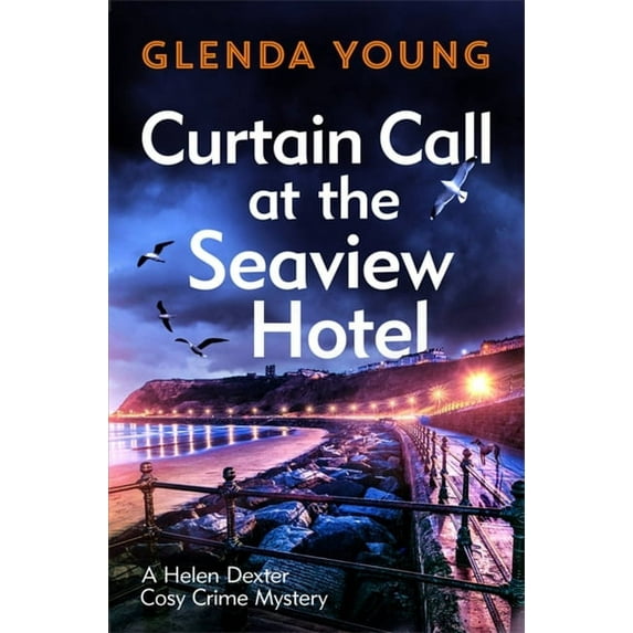 A Helen Dexter Cosy Crime Mystery Curtain Call at the Seaview Hotel, (Paperback)
