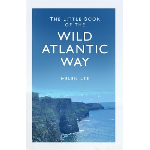 Helen Lee The Little Book of the Wild Atlantic Way (Paperback) Little Book of