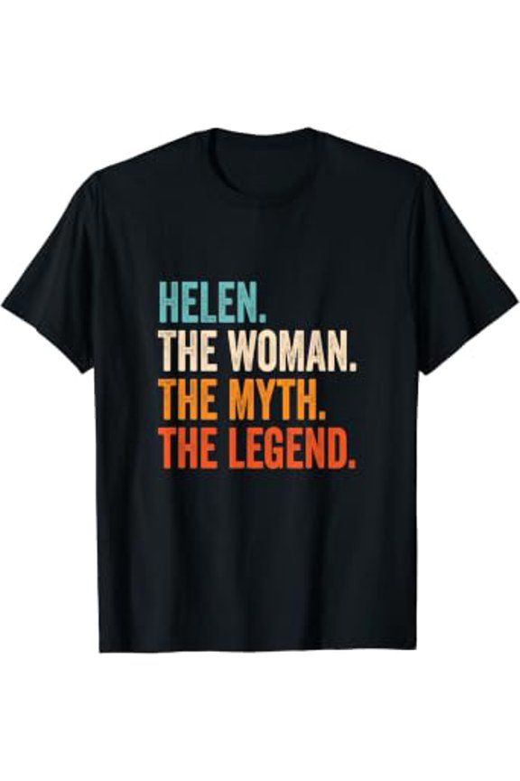Helen The Woman The Myth The Legend First Name Helen T-Shirt