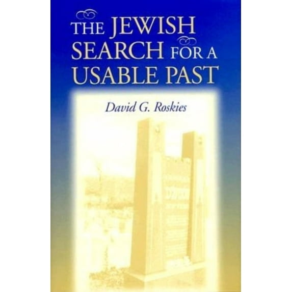 Helen and Martin Schwartz Lectures in Je The Jewish Search for a Usable Past, (Hardcover)