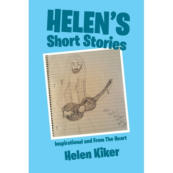 Helen?s Short Stories : Inspirational and from the Heart