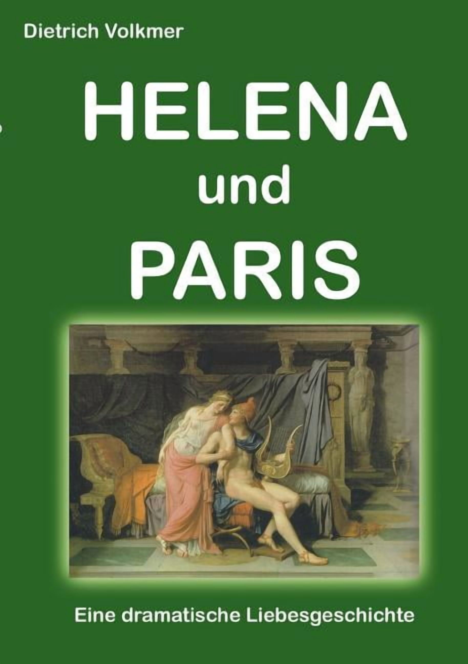 Helena und Paris: Eine dramatische Liebesgeschichte, (Paperback)