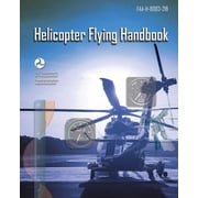 Helicopter Flying Handbook Faa-H-8083-21b, Paperback