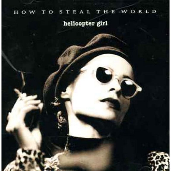 Helicopter - How to Steal the World - CD