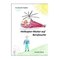 thumbnail image 1 of Helikopter-Mutter auf Berufssuche: Ein satirischer Ratgeber (Paperback), 1 of 1