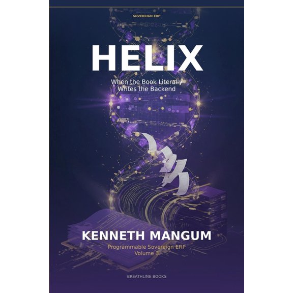 Helix: When the Book Literally Writes the Backend, The Co-Extrusion Heart: Programmable Sovereign ERP - Volume 3, (Paperback)