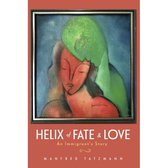Helix of Fate & Love: An Immigrant's Story, (Paperback)