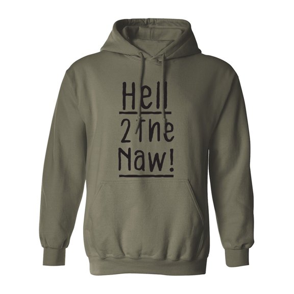 Hell 2 The Naw! Adult Hooded Sweatshirt