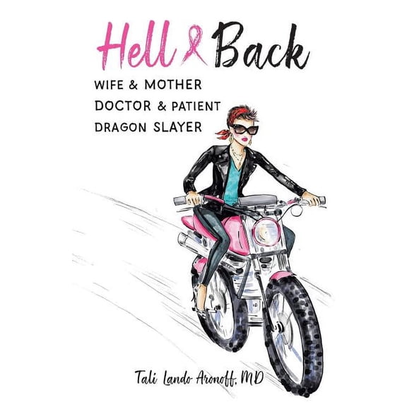 Hell & Back: Wife & Mother, Doctor & Patient, Dragon Slayer (Paperback)
