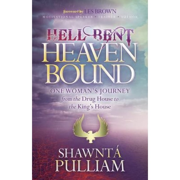 Pre-Owned Hell Bent, Heaven Bound : One Woman's Journey from the Drug House to the King's House 9781683501077 Used