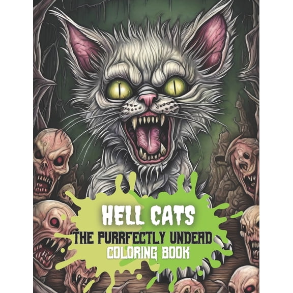 Hell Cats : The Purrfectly Undead Adult Coloring Book: Color the Zombie Kittens of the Underworld (Paperback)